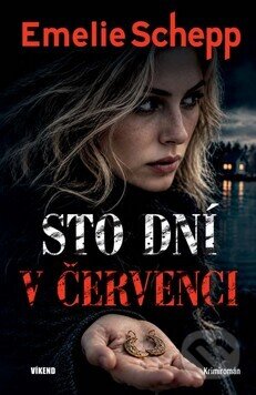 Kniha: Sto dní v červenci (Emelie Schepp). Víkend, 2026 Kniha: Sto dní v červenci (Emelie Schepp). Víkend, 2026