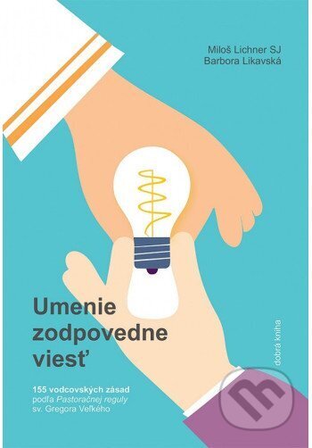 Kniha: Umenie zodpovedne viesť (Barbora Likavská a Miloš Lichner). Dobrá kniha, 2026 Kniha: Umenie zodpovedne viesť (Barbora Likavská a Miloš Lichner). Dobrá kniha, 2026