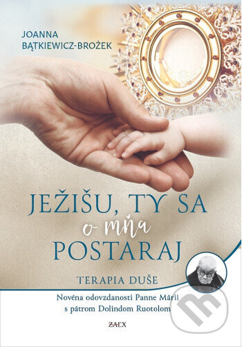 Kniha: Ježišu, ty sa o mňa postaraj (Joanna Bątkiewicz-Brożek). Zaex, 2026 Kniha: Ježišu, ty sa o mňa postaraj (Joanna Bątkiewicz-Brożek). Zaex, 2026