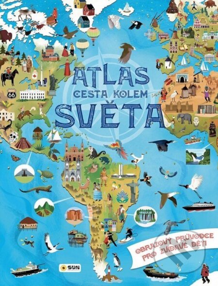 Kniha: Atlas cesta kolem světa - Obrazový průvodce pro zvídavé děti (SUN). SUN, 2026 Kniha: Atlas cesta kolem světa - Obrazový průvodce pro zvídavé děti (SUN). SUN, 2026