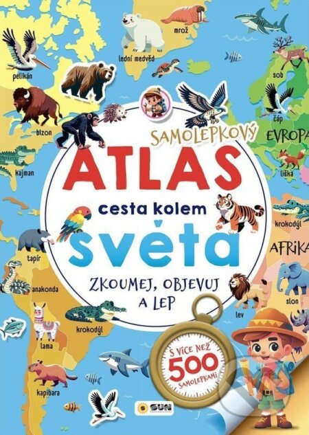 Kniha: Samolepkový atlas cesta kolem světa - zkoumej, objevuj, lep (SUN). SUN, 2026 Kniha: Samolepkový atlas cesta kolem světa - zkoumej, objevuj, lep (SUN). SUN, 2026