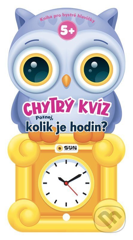 Kniha: Chytrý kvíz Kolik je hodin 5+ Kniha pro chytré hlavičky (SUN). SUN, 2026 Kniha: Chytrý kvíz Kolik je hodin 5+ Kniha pro chytré hlavičky (SUN). SUN, 2026