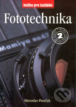 Kniha: Fototechnika 2.vydání (Miroslav Pinďák). Rubico, 2000 Kniha: Fototechnika 2.vydání (Miroslav Pinďák). Rubico, 2000