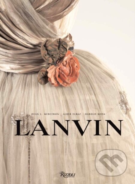 Kniha: Lanvin (Dean Merceron). Rizzoli Universe, 2007 Kniha: Lanvin (Dean Merceron). Rizzoli Universe, 2007