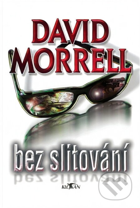 Kniha: Bez slitování (David Morrell). BB/art, 2002 Kniha: Bez slitování (David Morrell). BB/art, 2002