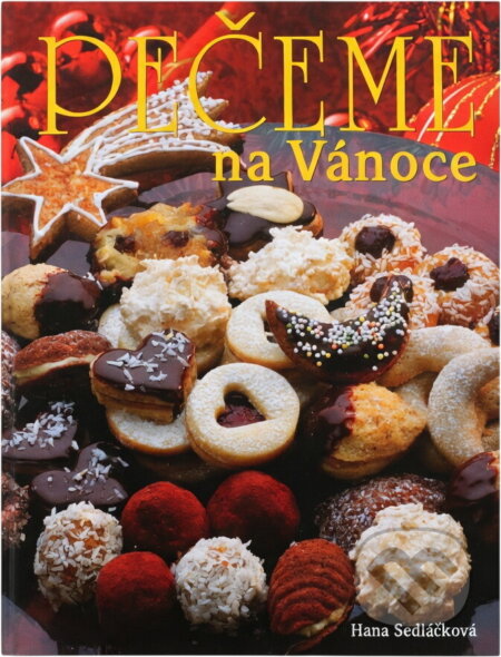 Kniha: Pečeme na Vánoce (Hana Sedláčková a Jiří Poláček). Ottovo nakladatelství, 2004 Kniha: Pečeme na Vánoce (Hana Sedláčková a Jiří Poláček). Ottovo nakladatelství, 2004