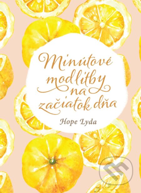 E-kniha: Minútové modlitby na začiatok dňa (Hope Lyda). Christian Project Support, 2026 E-kniha: Minútové modlitby na začiatok dňa (Hope Lyda). Christian Project Support, 2026