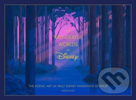 Kniha: Disney The Wonderful Worlds of Disney (Ghez Didier). Chronicle Books, 2026 Kniha: Disney The Wonderful Worlds of Disney (Ghez Didier). Chronicle Books, 2026