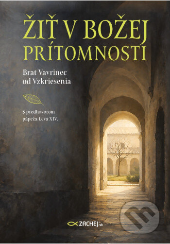 Kniha: Žiť v Božej prítomnosti (Brat Vavrinec od Vzkriesenia). Zachej, 2026 Kniha: Žiť v Božej prítomnosti (Brat Vavrinec od Vzkriesenia). Zachej, 2026