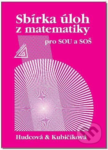 Kniha: Sbírka úloh z matematiky pro SOU a SOŠ (Milada Hudcová a Libuše Kubičíková). Prometheus Books, 2026 Kniha: Sbírka úloh z matematiky pro SOU a SOŠ (Milada Hudcová a Libuše Kubičíková). Prometheus Books, 2026