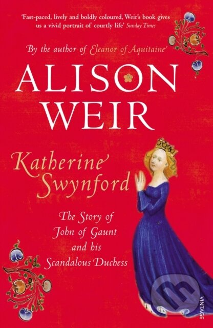 Kniha: Katherine Swynford (Alison Weir). Vintage, 2008 Kniha: Katherine Swynford (Alison Weir). Vintage, 2008