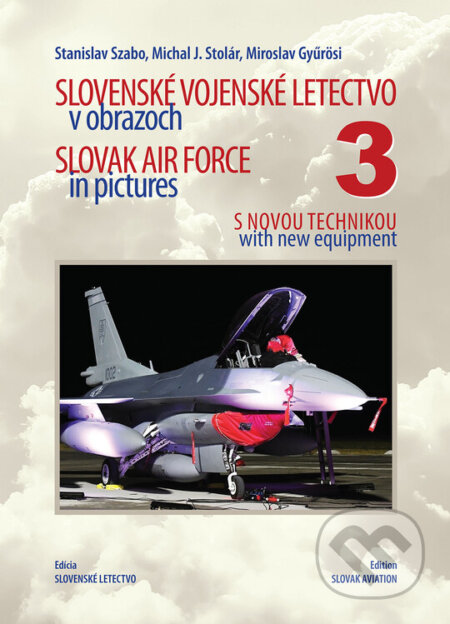 Kniha: Slovenské vojenské letectvo v obrazoch 3 (Stanislav Szabo, Michal J. Stolár a Miroslav Gyűrösi). Magnet Press, 2026 Kniha: Slovenské vojenské letectvo v obrazoch 3 (Stanislav Szabo, Michal J. Stolár a Miroslav Gyűrösi). Magnet Press, 2026