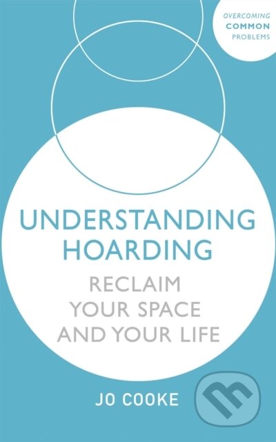 Kniha: Understanding Hoarding (Jo Cooke). Sheldon Press, 2021 Kniha: Understanding Hoarding (Jo Cooke). Sheldon Press, 2021