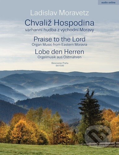 Kniha: Chvaliž Hospodina (Ladislav Moravetz). Bärenreiter Praha, 2026 Kniha: Chvaliž Hospodina (Ladislav Moravetz). Bärenreiter Praha, 2026