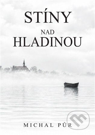 Kniha: Stíny nad hladinou (Michal Půr). Shelfie Publishers, 2026 Kniha: Stíny nad hladinou (Michal Půr). Shelfie Publishers, 2026