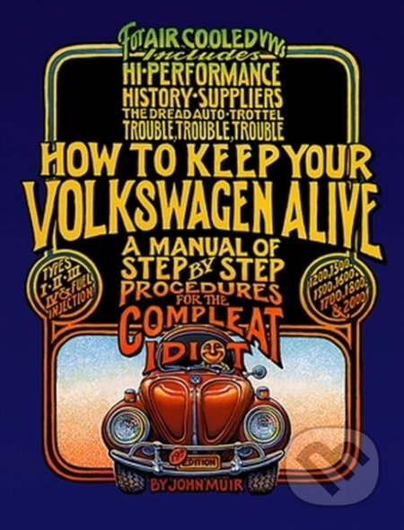 Kniha: How to Keep Your Volkswagen Alive (John Muir a Tosh Gregg). Avalon, 2001 Kniha: How to Keep Your Volkswagen Alive (John Muir a Tosh Gregg). Avalon, 2001