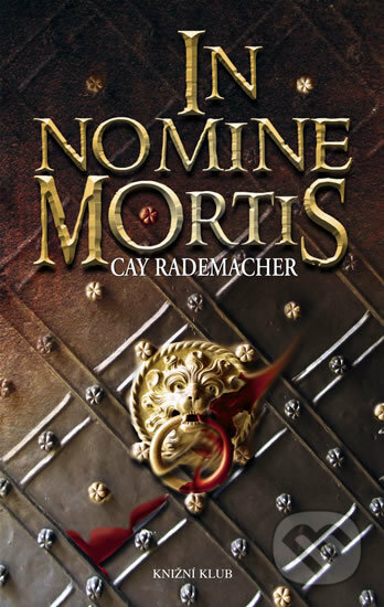 Kniha: In Nomine Mortis (Cay Rademacher). Knižní klub, 2008 Kniha: In Nomine Mortis (Cay Rademacher). Knižní klub, 2008