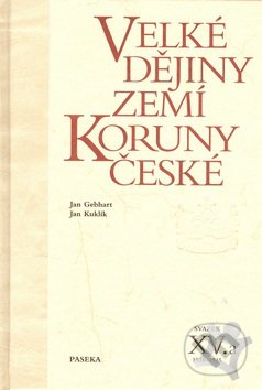 Kniha: Velké dějiny zemí Koruny české XV.a (Jan Gebhart a Jan Kuklík). Paseka, 2006 Kniha: Velké dějiny zemí Koruny české XV.a (Jan Gebhart a Jan Kuklík). Paseka, 2006