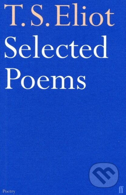 Kniha: Selected Poems (T.S. Eliot). Faber and Faber, 2002 Kniha: Selected Poems (T.S. Eliot). Faber and Faber, 2002