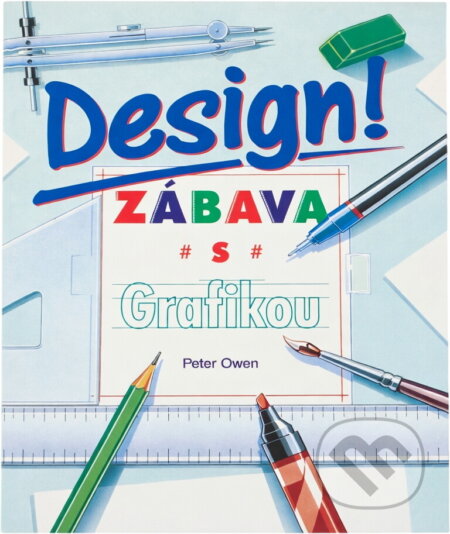 Kniha: Design! Zábava s grafikou (Peter Owen). Talpress, 1997 Kniha: Design! Zábava s grafikou (Peter Owen). Talpress, 1997