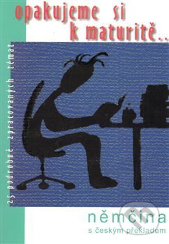 Kniha: Opakujeme si k maturitě... Němčina (Radek Veselý). Radek Veselý, 2012 Kniha: Opakujeme si k maturitě... Němčina (Radek Veselý). Radek Veselý, 2012