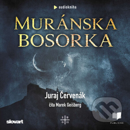 Audiokniha: Muránska bosorka (Juraj Červenák). Publixing, Slovart, 2026 Audiokniha: Muránska bosorka (Juraj Červenák). Publixing, Slovart, 2026