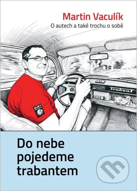 Kniha: Do nebe pojedeme trabantem (Martin Vaculík). CZECH NEWS CENTER, 2026 Kniha: Do nebe pojedeme trabantem (Martin Vaculík). CZECH NEWS CENTER, 2026