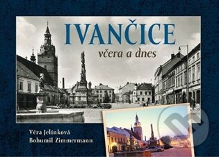Kniha: Ivančice včera a dnes (Eva Jelínková). Tváře, 2026 Kniha: Ivančice včera a dnes (Eva Jelínková). Tváře, 2026