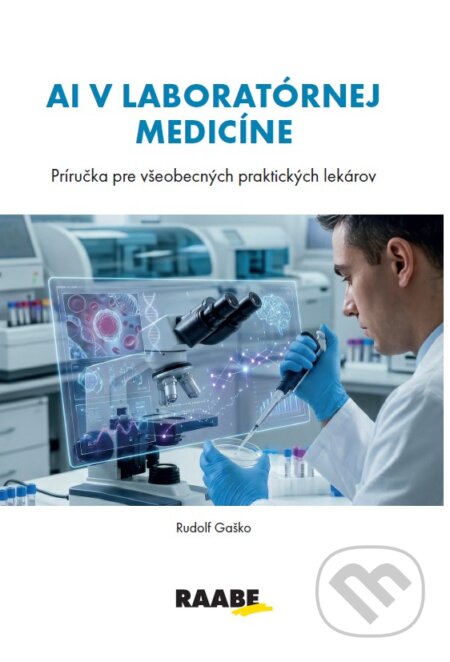 Kniha: AI v laboratórnej medicíne (Rudolf Gaško). Raabe, 2026 Kniha: AI v laboratórnej medicíne (Rudolf Gaško). Raabe, 2026