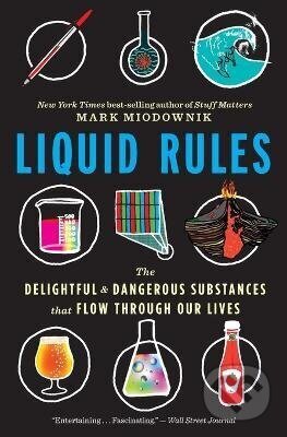 Kniha: Liquid Rules (Mark Miodownik). Mariner Books, 2020 Kniha: Liquid Rules (Mark Miodownik). Mariner Books, 2020