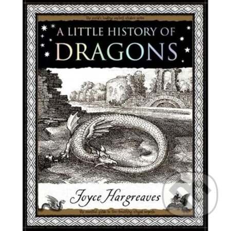 Kniha: A Little History of Dragons (Joyce Hargreavesová). Wooden Books, 2006 Kniha: A Little History of Dragons (Joyce Hargreavesová). Wooden Books, 2006