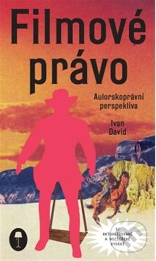 Kniha: Filmové právo: Autorskoprávní perspektiva (Ivan David). Nová beseda, 2026 Kniha: Filmové právo: Autorskoprávní perspektiva (Ivan David). Nová beseda, 2026
