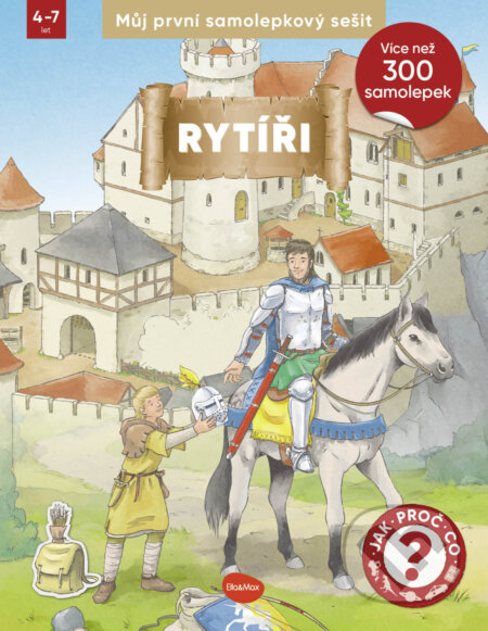 Kniha: Můj první samolepkový sešit: Rytíři (Ella & Max). Ella & Max, 2026 Kniha: Můj první samolepkový sešit: Rytíři (Ella & Max). Ella & Max, 2026
