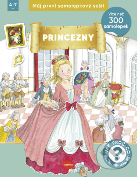 Kniha: Můj první samolepkový sešit: Princezny (Ella & Max). Ella & Max, 2026 Kniha: Můj první samolepkový sešit: Princezny (Ella & Max). Ella & Max, 2026
