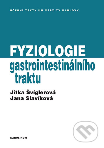 E-kniha: Fyziologie gastrointestinálního traktu (Jitka Švíglerová a Jana Slavíková). Karolinum, 2025 E-kniha: Fyziologie gastrointestinálního traktu (Jitka Švíglerová a Jana Slavíková). Karolinum, 2025