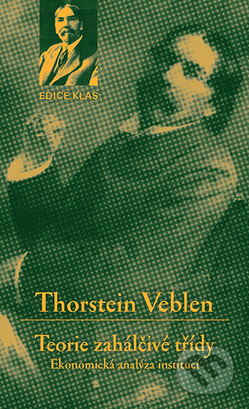 E-kniha: Teorie zahálčivé třídy (Thorstein Veblen). Karolinum, 2024 E-kniha: Teorie zahálčivé třídy (Thorstein Veblen). Karolinum, 2024