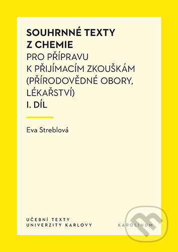E-kniha: Souhrnné texty z chemie pro přípravu k přijímacím zkouškám I. (Eva Streblová). Karolinum, 2024 E-kniha: Souhrnné texty z chemie pro přípravu k přijímacím zkouškám I. (Eva Streblová). Karolinum, 2024