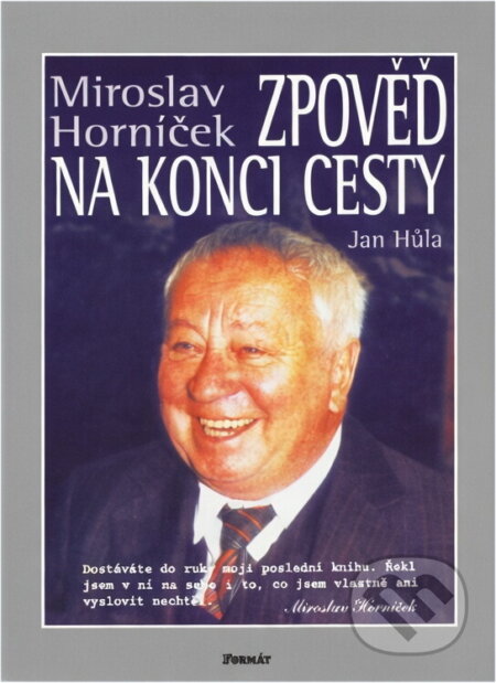 Kniha: Zpověď na konci cesty (Miroslav Horníček). Formát, 2000 Kniha: Zpověď na konci cesty (Miroslav Horníček). Formát, 2000