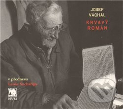 Audiokniha: Krvavý román (Josef Váchal). Paseka, 2011 Audiokniha: Krvavý román (Josef Váchal). Paseka, 2011