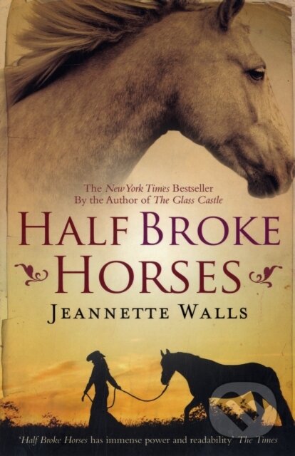 Kniha: Half Broke Horses (Jeannette Walls). Simon & Schuster, 2010 Kniha: Half Broke Horses (Jeannette Walls). Simon & Schuster, 2010