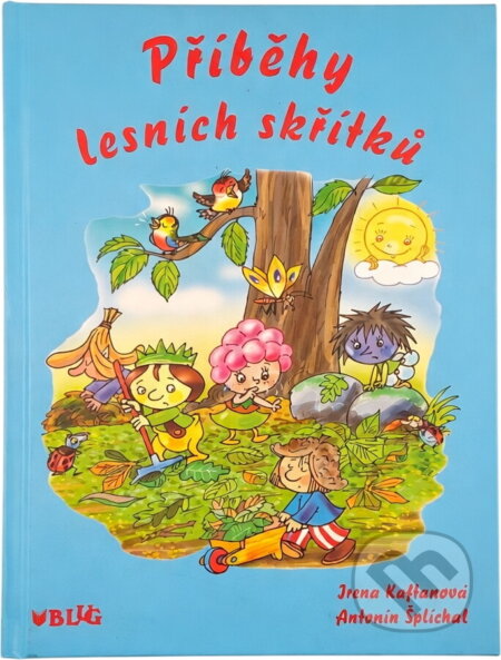 Kniha: Příběhy lesních skřítků (Irena Kaftanová). BLUG, 2010 Kniha: Příběhy lesních skřítků (Irena Kaftanová). BLUG, 2010