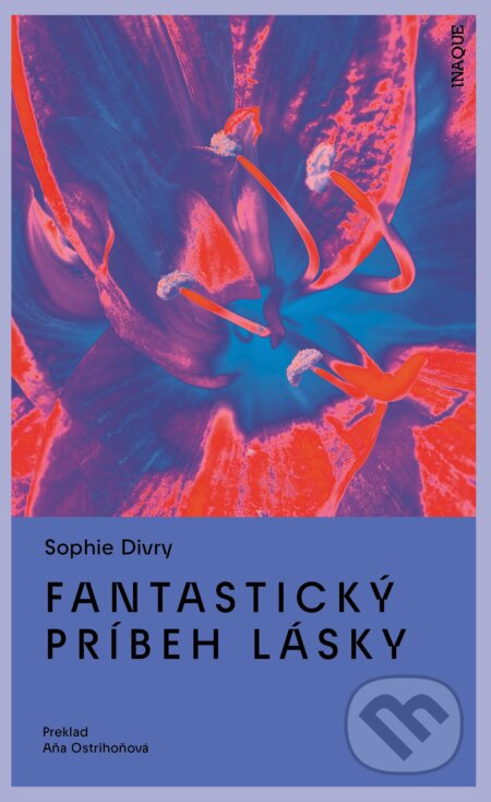 Kniha: Fantastický príbeh lásky (Sophie Divry). Inaque, 2026 Kniha: Fantastický príbeh lásky (Sophie Divry). Inaque, 2026