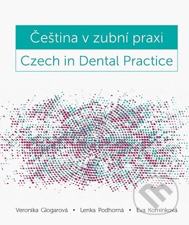 Kniha: Čeština v zubní praxi / Czech in Dental Practice (Veronika Glogarová). Univerzita Palackého v Olomouci, 2026 Kniha: Čeština v zubní praxi / Czech in Dental Practice (Veronika Glogarová). Univerzita Palackého v Olomouci, 2026