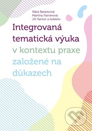 Kniha: Integrovaná tematická výuka v kontextu praxe založené na důkazech (Klára Barancová). Univerzita Palackého v Olomouci, 2026 Kniha: Integrovaná tematická výuka v kontextu praxe založené na důkazech (Klára Barancová). Univerzita Palackého v Olomouci, 2026