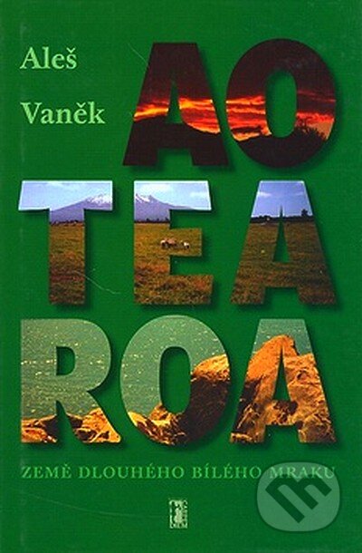 Kniha: Aotearoa (Aleš Vaněk). Carpe diem, 2003 Kniha: Aotearoa (Aleš Vaněk). Carpe diem, 2003