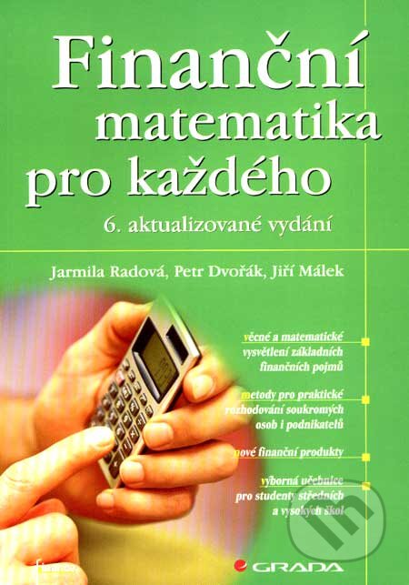 Kniha: Finanční matematika pro každého (Jarmila Radová, Jiří Málek a Petr Dvořák). Grada, 2007 Kniha: Finanční matematika pro každého (Jarmila Radová, Jiří Málek a Petr Dvořák). Grada, 2007