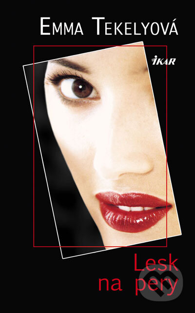 Kniha: Lesk na pery (Emma Tekelyová). Ikar, 2007 Kniha: Lesk na pery (Emma Tekelyová). Ikar, 2007