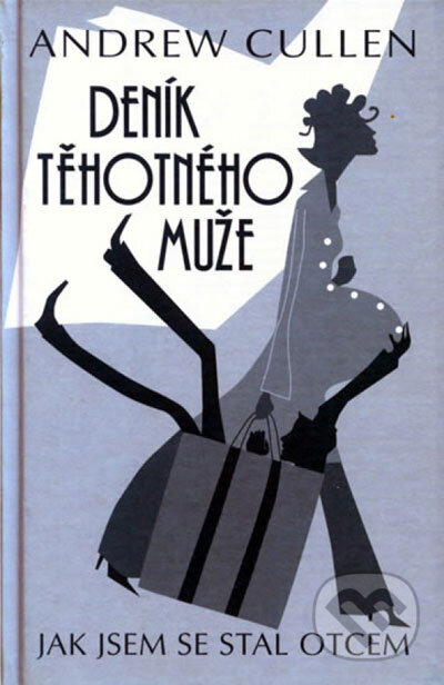 Kniha: Deník těhotného muže (Andrew Cullen). Jota, 2007 Kniha: Deník těhotného muže (Andrew Cullen). Jota, 2007