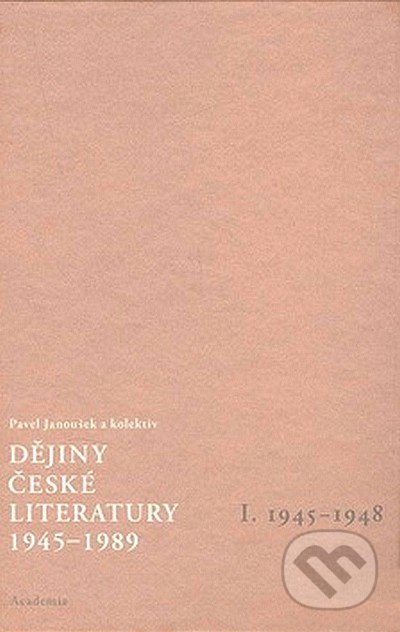 Dějiny české literatury 1945-1989 - Pavel Janoušek, Academia, 2007