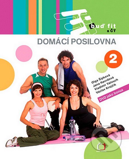 Kniha: Buď fit s ČT 2 (Olga Šípková a kolektiv). Česká televize, 2007 Kniha: Buď fit s ČT 2 (Olga Šípková a kolektiv). Česká televize, 2007